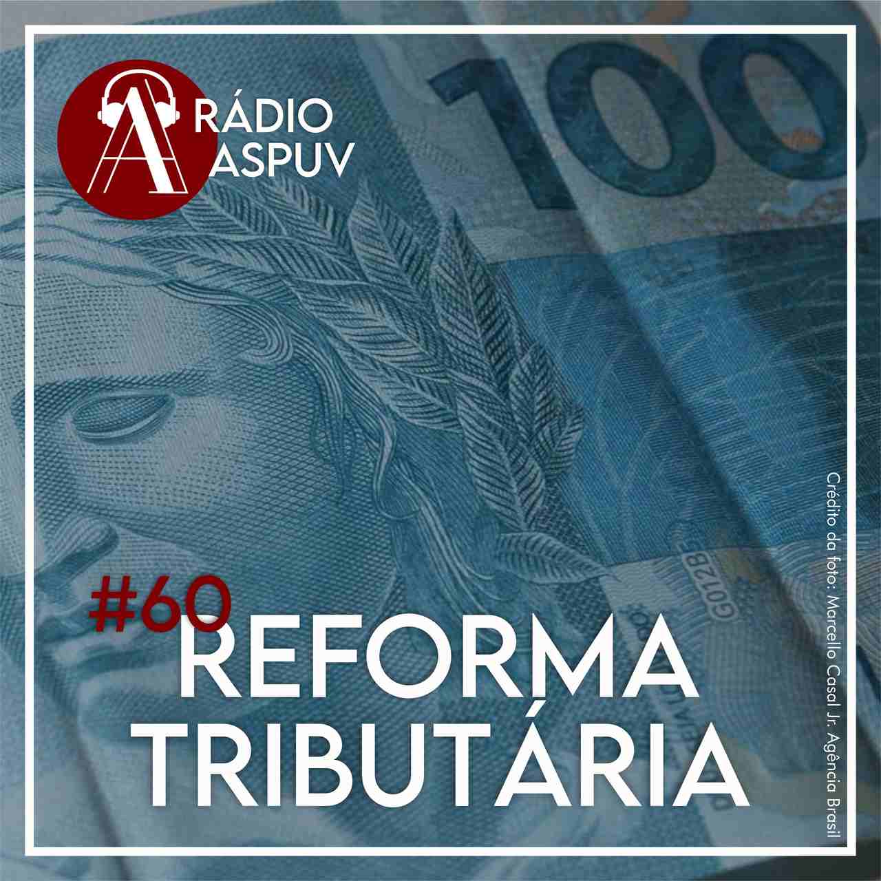Rádio ASPUV #60  Reforma Tributária