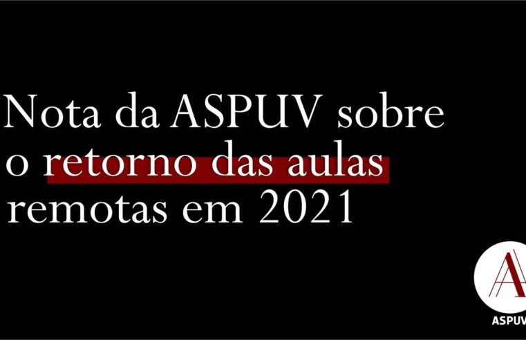 Nota pública da Diretoria da ASPUV sobre o retorno das aulas remotas em 2021