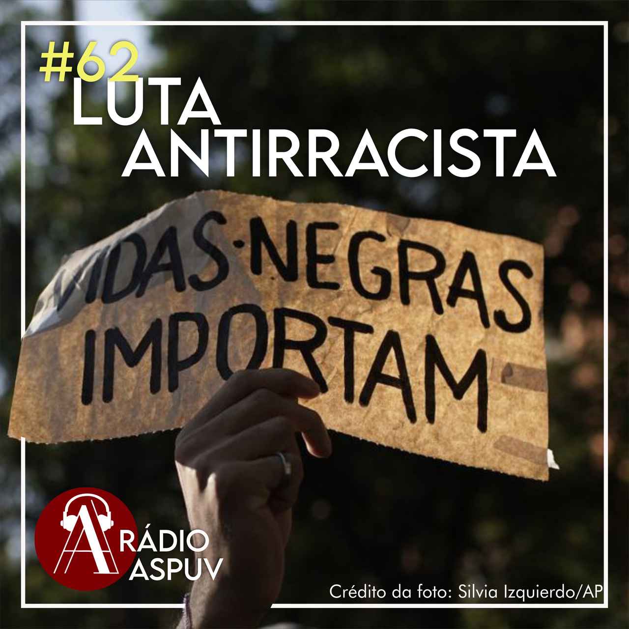 Rádio ASPUV #62 Luta Antirracista