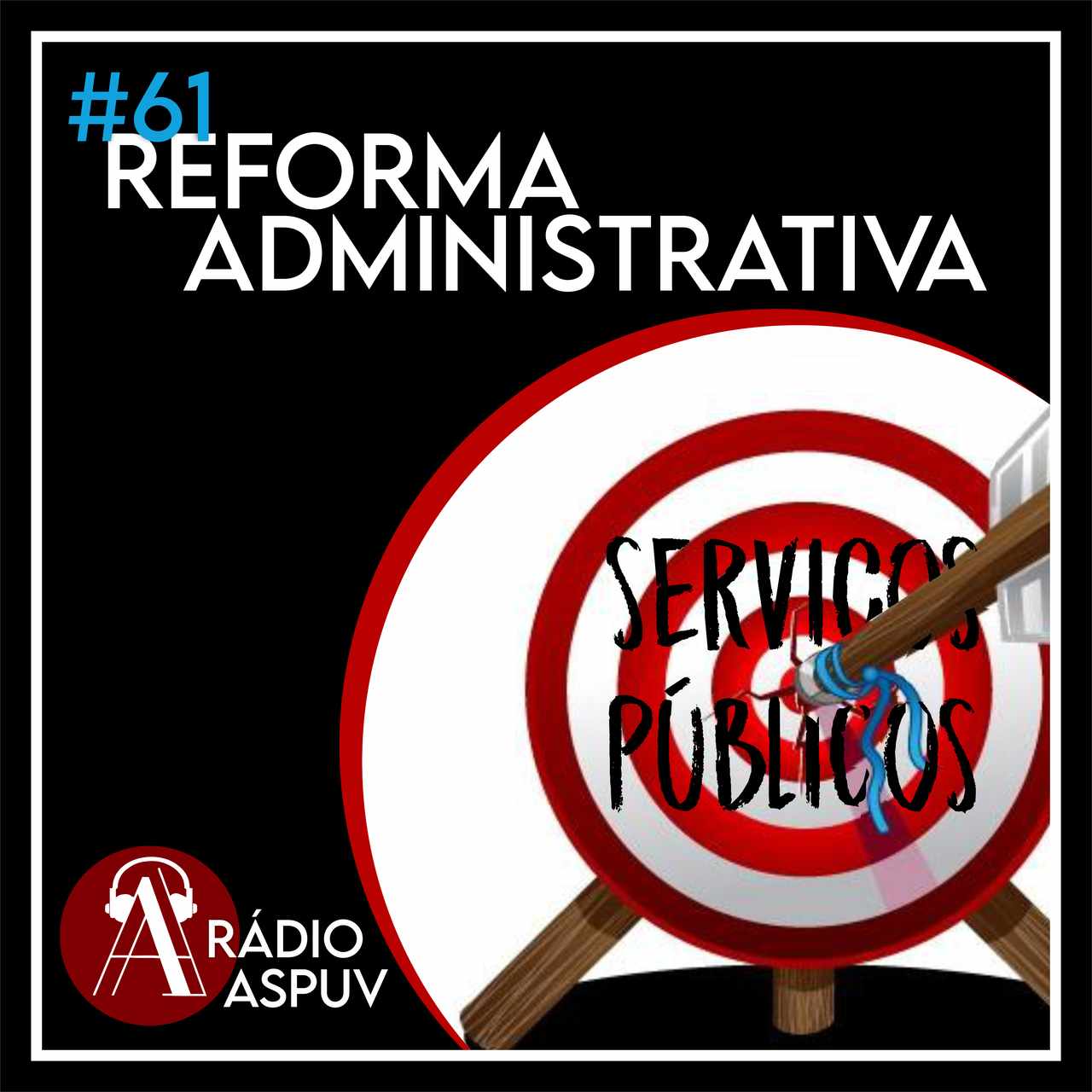 Rádio ASPUV #61 Reforma Administrativa