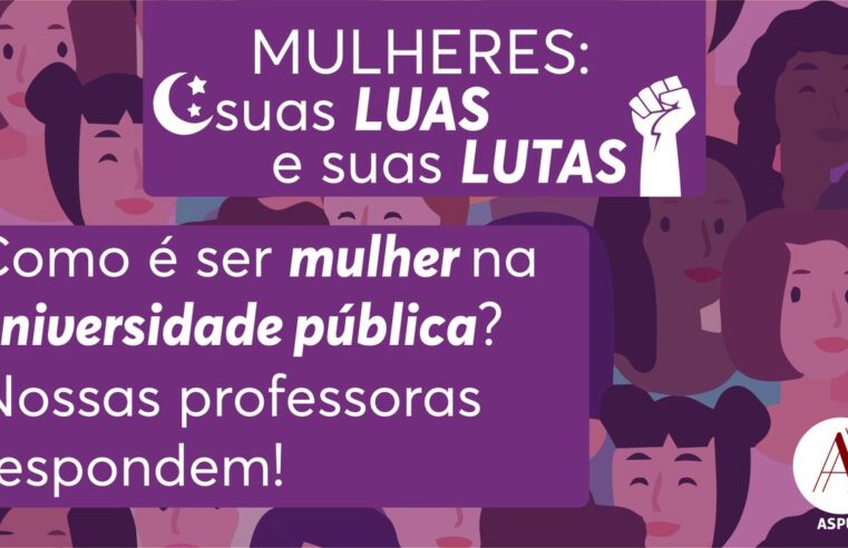 Mulheres suas LUAS e suas LUTAS: como é ser mulher na universidade pública?