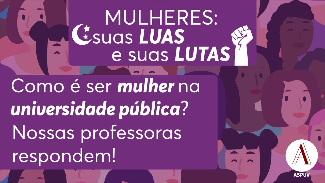 Mulheres suas LUAS e suas LUTAS: como é ser mulher na universidade pública?