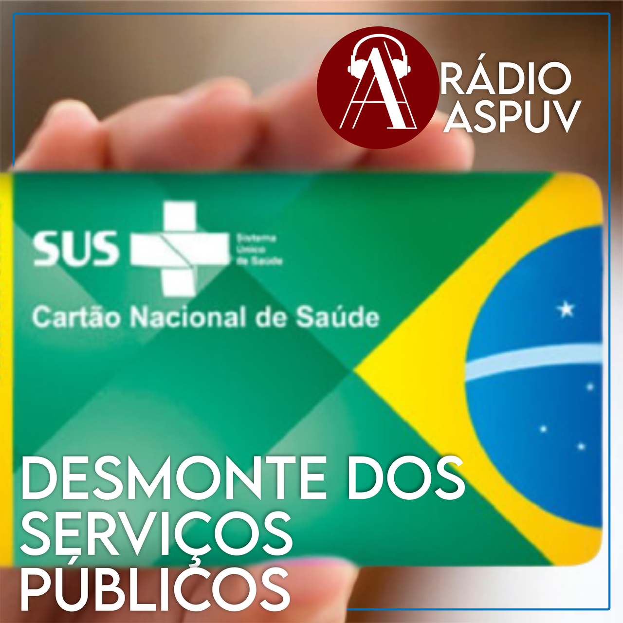 Rádio ASPUV #67 Desmonte dos Serviços Públicos