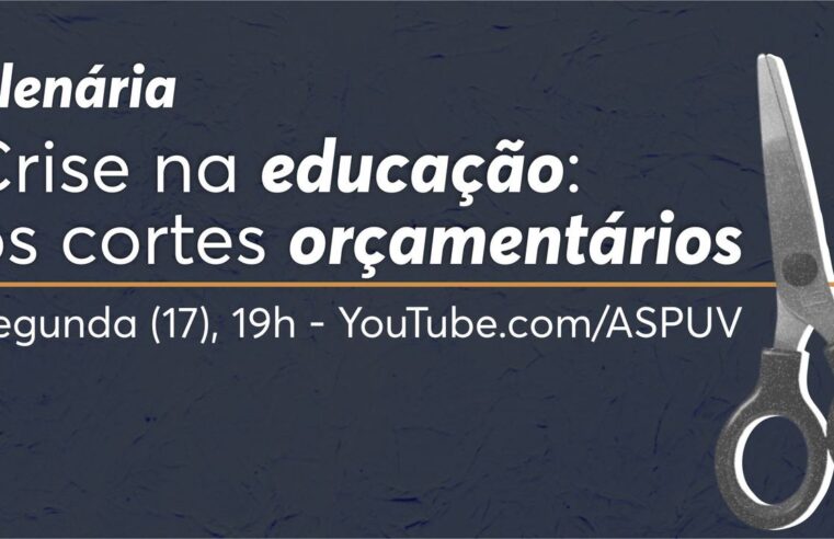 Plenária discute cortes na educação: envie a sua pergunta