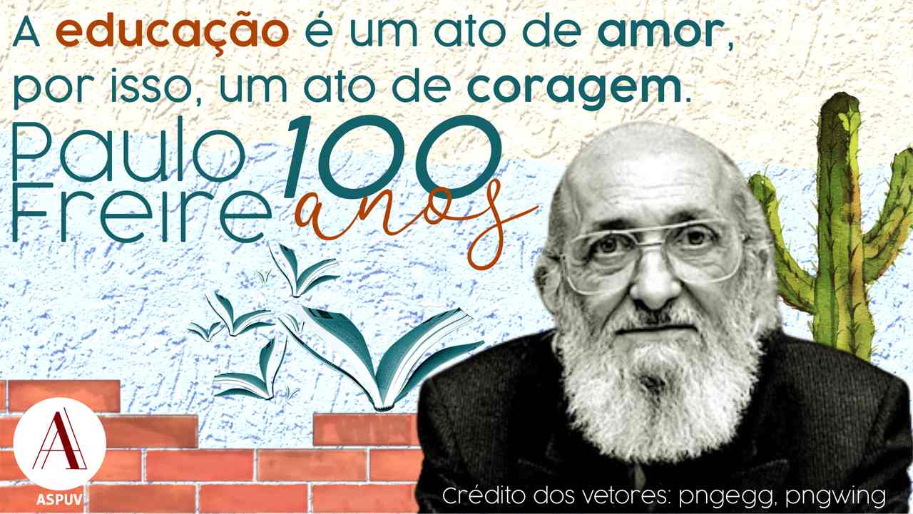 100 anos de Paulo Freire: o Patrono da Educação Brasileira | Aspuv