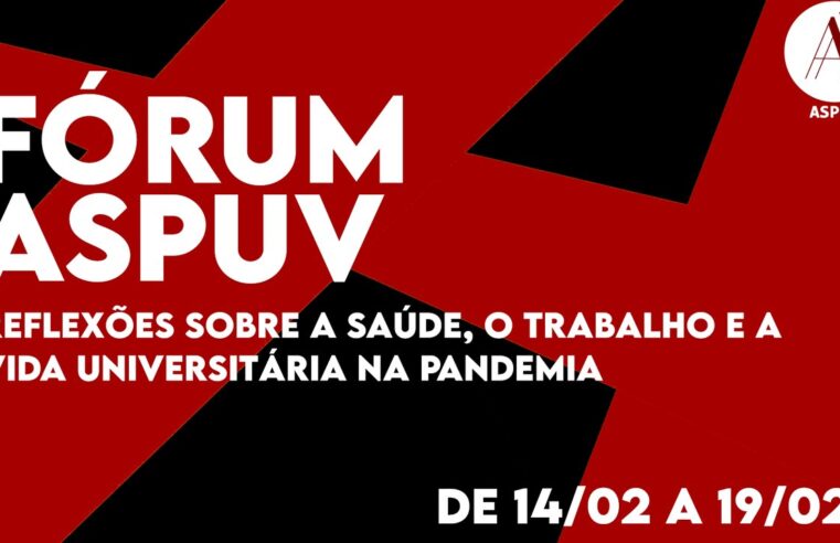 Assista aos debates do FÓRUM ASPUV sobre saúde, trabalho e vida universitária na pandemia