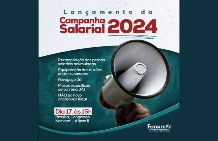 Servidores federais lançam Campanha Salarial 2024 nesta quarta (17)