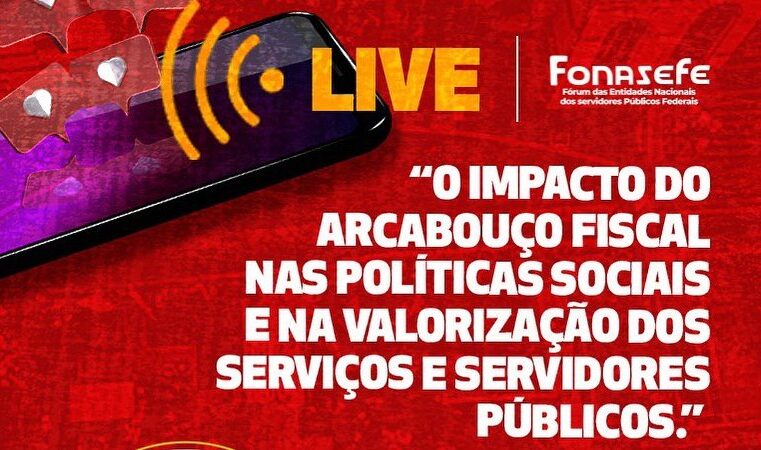 Live do Fonasefe debate impacto do novo arcabouço fiscal sobre os servidores: assista