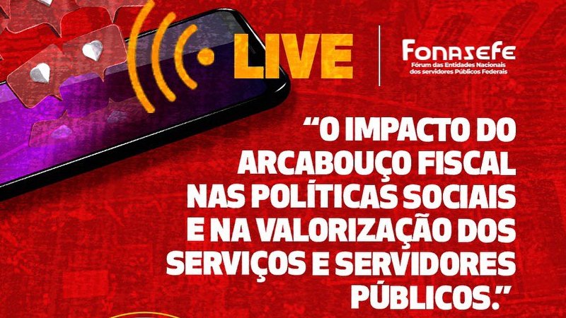 Live do Fonasefe debate impacto do novo arcabouço fiscal sobre os servidores: assista