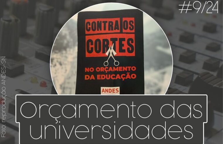 Rádio ASPUV #09/24 | Orçamento das Universidades