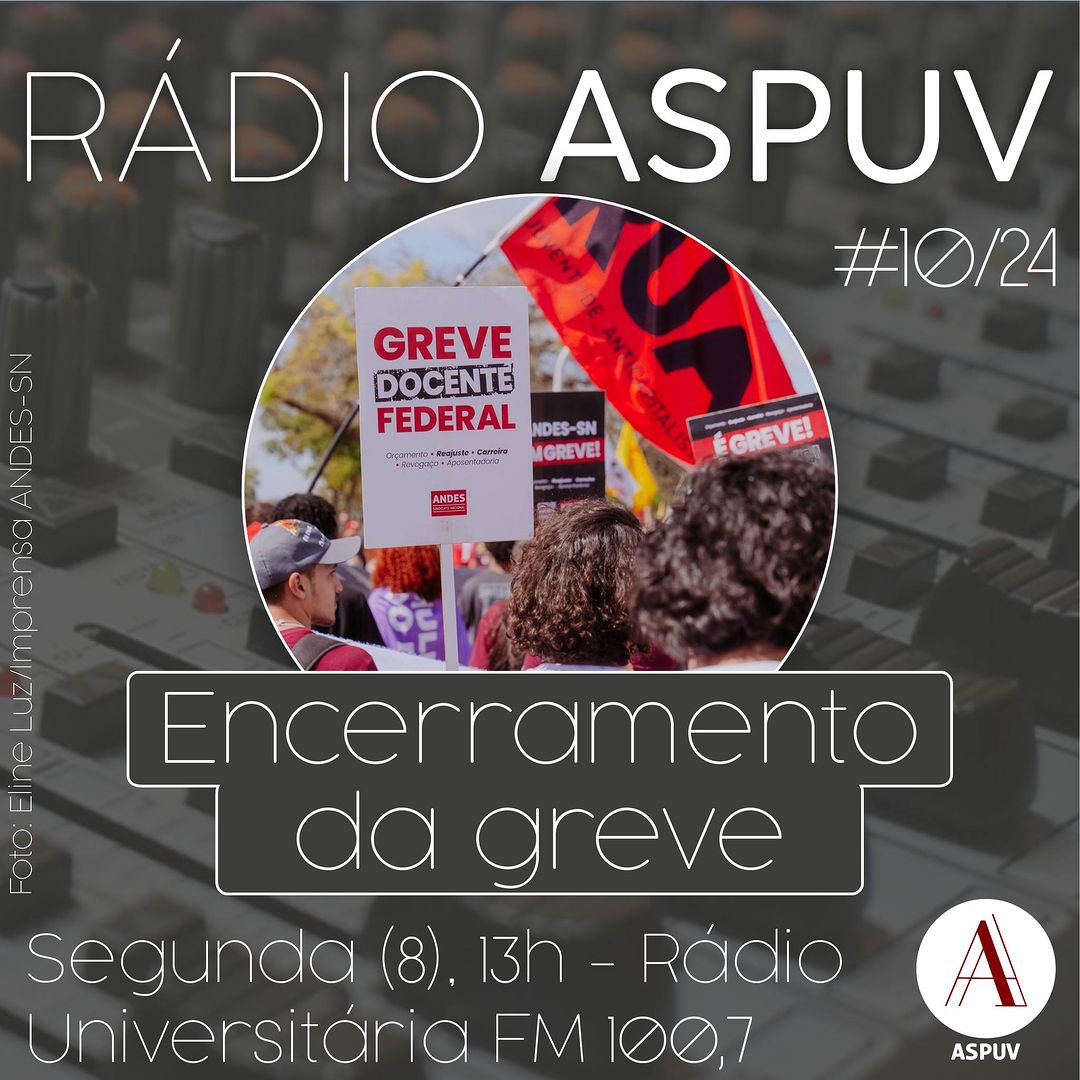 Rádio ASPUV #10/24 | Encerramento da Greve