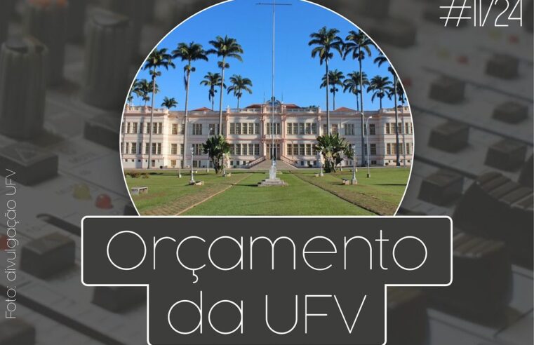 Rádio ASPUV #11/24 | Orçamento da UFV