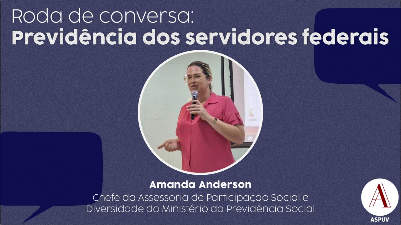 ASPUV convida para roda de conversa sobre aposentadoria com assessora do Ministério da Previdência