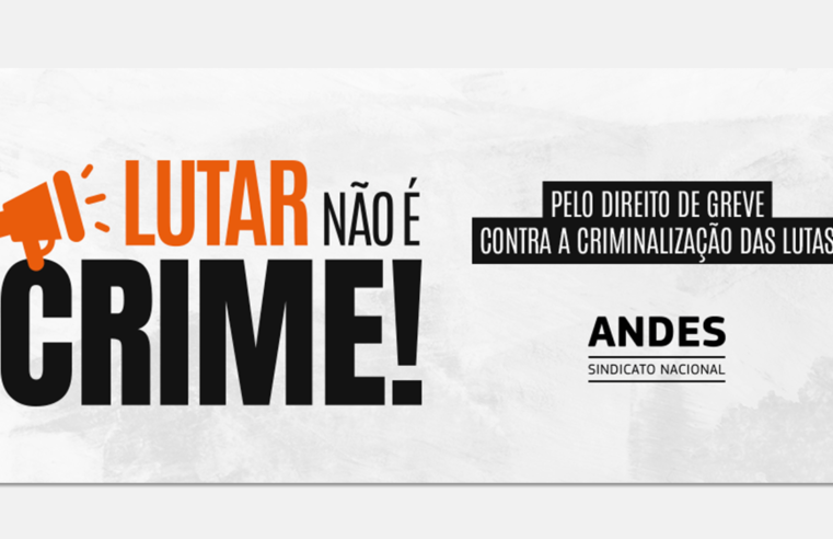 ANDES-SN prepara campanha “Lutar não é crime”