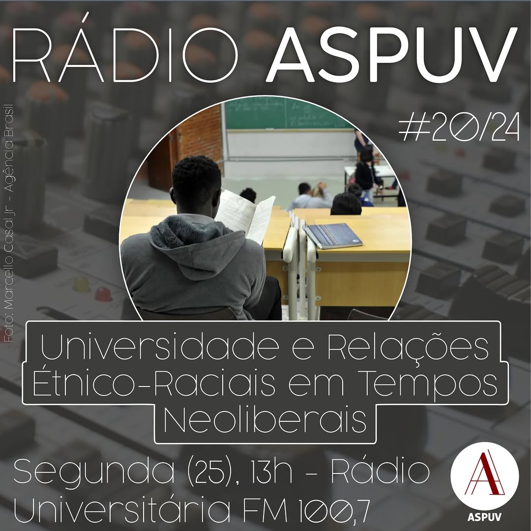 Rádio ASPUV #20/24 | Relações Étnico-Raciais e Neoliberalismo