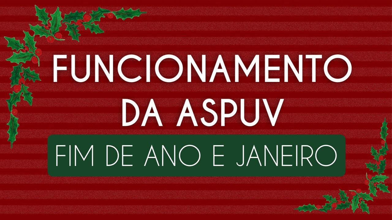 Funcionamento da ASPUV: fim de ano e janeiro