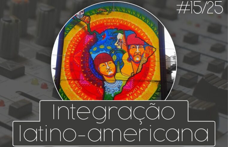 Rádio ASPUV #15/25 | Integração latino-americana