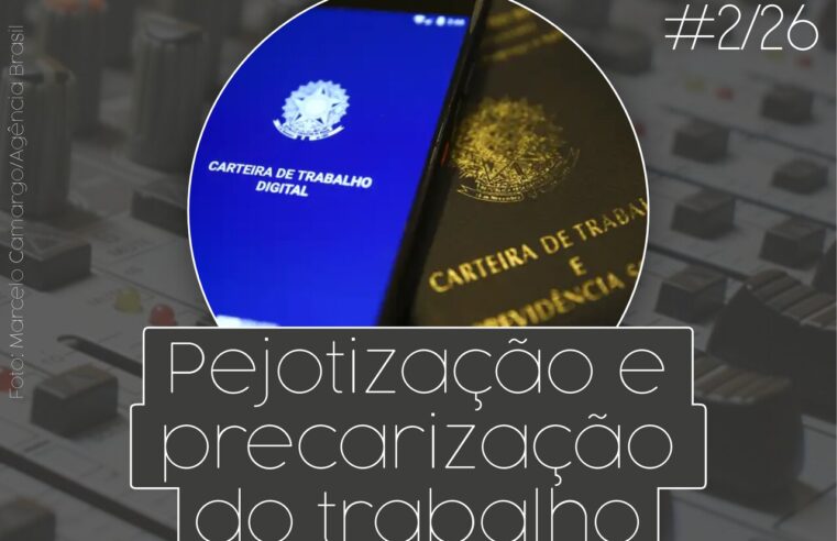Rádio ASPUV #2/26 | Pejotização e precarização do trabalho
