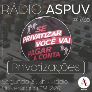 Rádio ASPUV #7/26 - Privatizações
