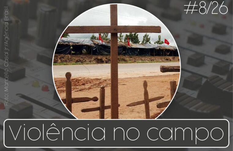 Rádio ASPUV #8/26 – Violência no campo